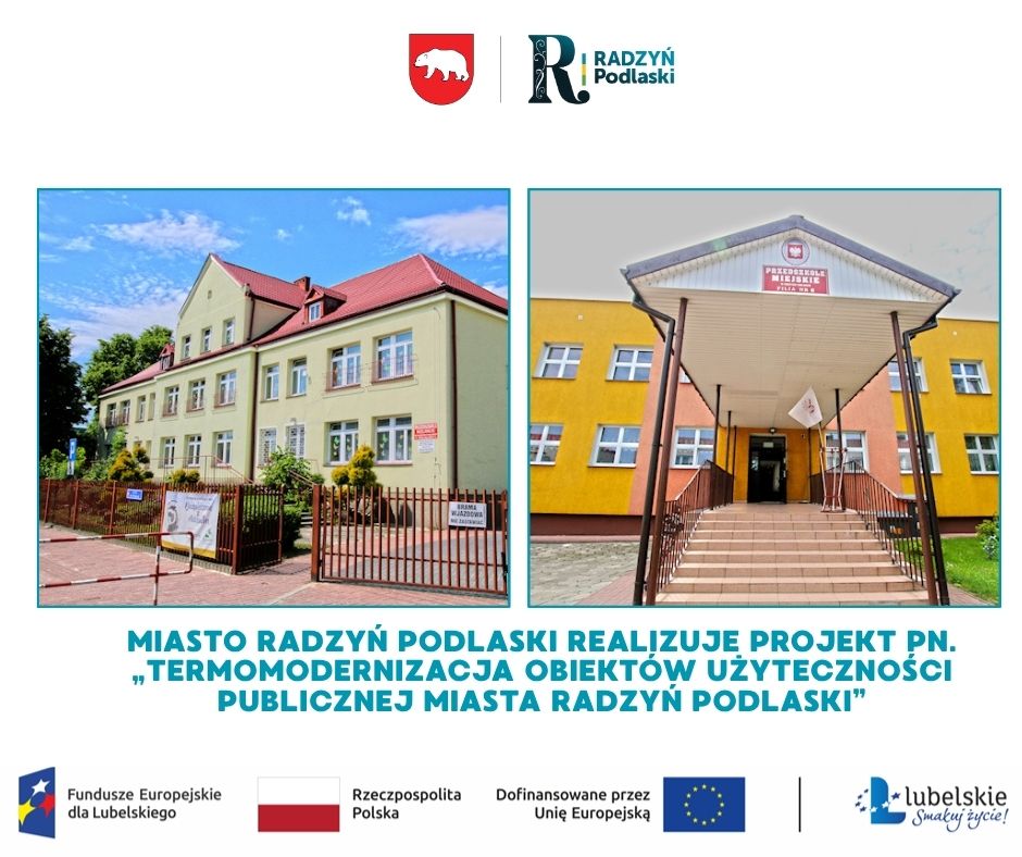 Miasto Radzyń Podlaski realizuje projekt pn. Termomodernizacja obiektów użyteczności publicznej Miasta Radzyń Podlaski